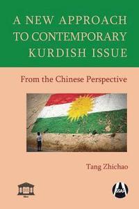 bokomslag A New Approach to Contemporary Kurdish Issue From the Chinese Perspective