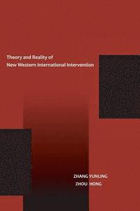 bokomslag The Theory and Reality of New Western International Intervention