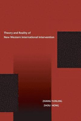 Yunling Zhang, Hong Zhou - Theory and Reality of New Western International Intervention, Häftad