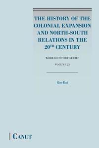 bokomslag The History of the Colonial Expansion and North-South Relations in the 20th Century