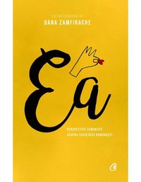 bokomslag Ea - Perspective feministe asupra societatii romanesti
