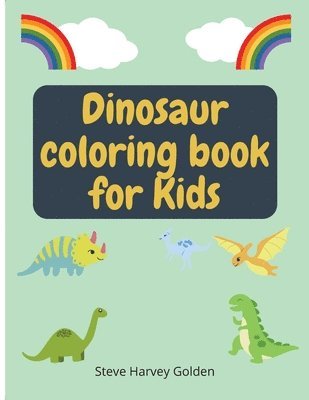 Steve Harvey Golden, Steve  Harvey Golden - Dinosaurs Coloring book for Kids, Häftad