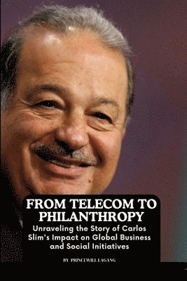 Princewill Lagang - From Telecom to Philanthropy, Häftad