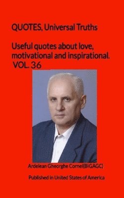 Useful quotes about love, motivational and inspirational. VOL.36: QUOTES, Universal Truths 1