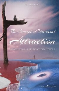 bokomslag The Concept of Universal Attraction: Practical Application Tools