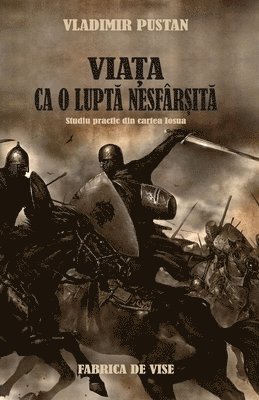 Vladimir Pustan - Viaţa Ca o Luptă Nesfârsită: Studiu Practic din Cartea Iosua, Häftad