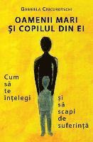 bokomslag Oamenii Mari Si Copilul Din Ei: Cum Sa Te Intelegi Si Sa Scapi de Suferinta
