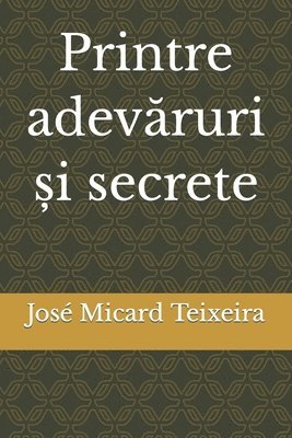 bokomslag Printre adev&#259;ruri &#537;i secrete