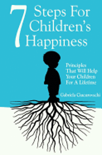 bokomslag 7 Steps For Children's Happiness: Principles That Will Help Your Children For A Lifetime
