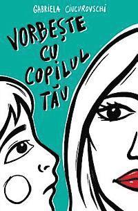 Vorbeste Cu Copilul Tau