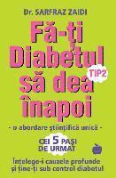 bokomslag Fa-ti diabetul tip 2 sa dea inapoi: o abordare stiintifica unica: Intelege-i cauzele si tine-ti sub control diabetul!