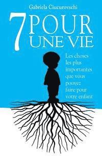 bokomslag 7 Pour une vie: Les choses les plus importantes que vous pouvez faire pour votre enfant