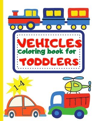 Vehicle Coloring Book for Toddler