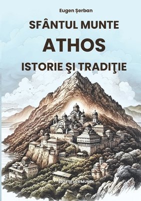 bokomslag Sfântul Munte Athos: istorie &#351;i tradi&#355;ie