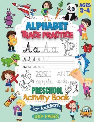 Alphabet Trace Practice Preschool Activity Book For Toddlers Ages 2-4 1