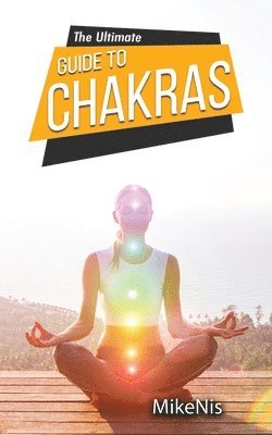 The Ultimate Guide to Chakras 1