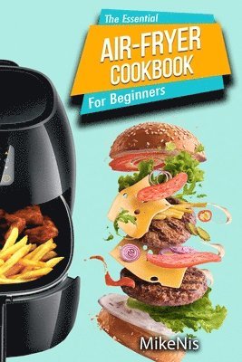 bokomslag The Essential Air Fryer Cookbook for Beginners