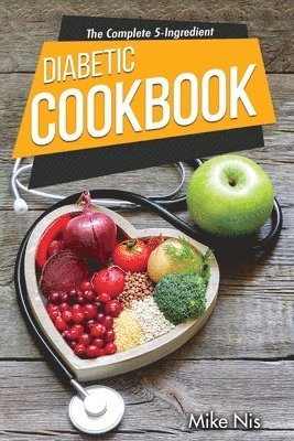 Complete 5-Ingredient Diabetic Cookbook