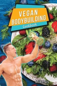 bokomslag Vegan Bodybuilding Cookbook