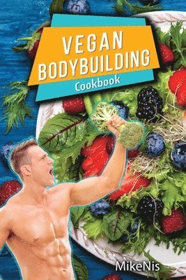 Vegan Bodybuilding Cookbook 1