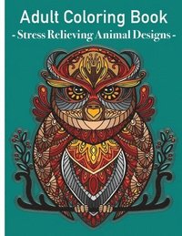 bokomslag Grown Ups Coloring Book - Stress relieving animals designs