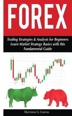 Forex: Trading Strategies & Analysis for Beginners; Learn Market Strategy Basics 1