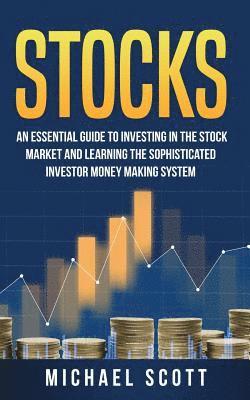 bokomslag Stocks: An Essential Guide To Investing In The Stock Market And Learning The Sophisticated Investor Money Making System