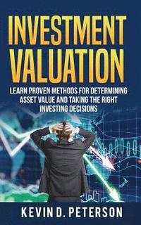 bokomslag Investment Valuation: Learn Proven Methods For Determining Asset Value And Taking The Right Investing Decisions
