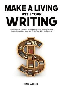 bokomslag Make a Living with Your Writing