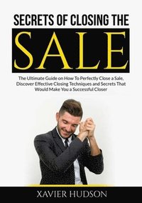 bokomslag Secrets of Closing the Sale