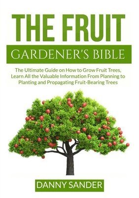 bokomslag The Fruit Gardener's Bible