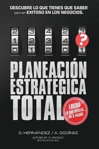 bokomslag Planeacion Estrategica TOTAL: La Formula EXCLUSIVA y GARANTIZADA: que ayudara a lograr lo que DESEAS en menos tiempo. Descubre lo que TIENES que SAB