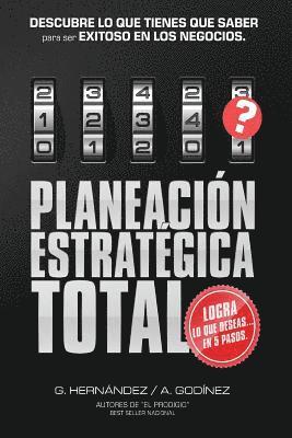 bokomslag Planeacion Estrategica TOTAL: La Formula EXCLUSIVA y GARANTIZADA: que ayudara a lograr lo que DESEAS en menos tiempo. Descubre lo que TIENES que SAB