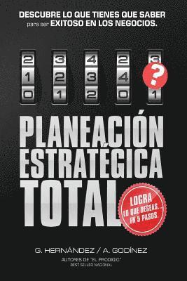 Planeacion Estrategica TOTAL: La Formula EXCLUSIVA y GARANTIZADA: que ayudara a lograr lo que DESEAS en menos tiempo. Descubre lo que TIENES que SAB