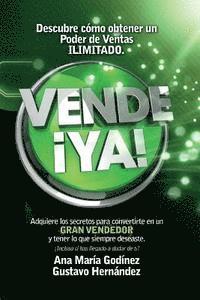 bokomslag Vende ¡YA!, adquiere lo secretos para convertirte en un Gran Vendedor: Obtén lo que siempre deseaste ¡incluso si has llegado a dudar de ti!