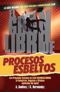 bokomslag El gran libro de los procesos esbeltos; Los principios actuales de LEAN MANUFACTURING aplicados sin igual.: Aquí encontrarás los principios universale