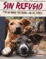 bokomslag Sin Refugio: Por Un Mundo Mas Amable Con Los Perros