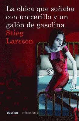 Stieg Larsson - La Chica Que Soñaba Con Un Cerillo Y Un Galon de Gasolina (Serie Millennium 2): The Girl Who Played with Fire, Häftad