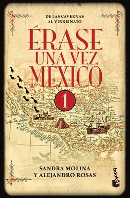 Alejandro Rosas, Sandra Molina - Érase Una Vez México 1: de Las Cavernas Al Virreinato / Once Upon a Time Mexico 1, Häftad