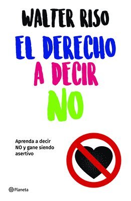 bokomslag El Derecho a Decir No: Aprenda a Decir No Y Gane Siendo Asertivo / The Right to Say No