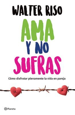 AMA Y No Sufras: Cómo Disfrutar Plenamente La Vida En Pareja / Love and Don't Suffer 1