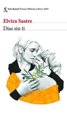 Elvira Sastre - Días Sin Ti (Novela) / Days Without You (a Novel): Premio Biblioteca Breve 2019, Häftad