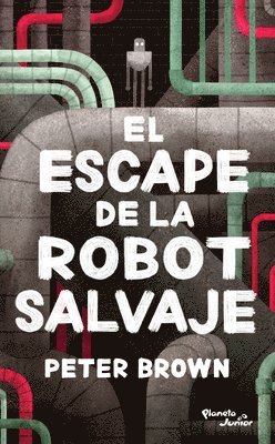 bokomslag El Escape de la Robot Salvaje / The Wild Robot Escapes