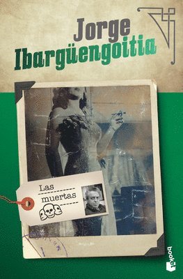 Jorge Ibargüengoitia - Las Muertas (Novela) / The Dead Girls (a Novel), Häftad
