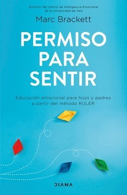 bokomslag Permiso Para Sentir: Educación Emocional Para Mayores Y Pequeños Con El Método Ruler / Permission to Feel: Educación Emocional Para Mayores Y Pequeños