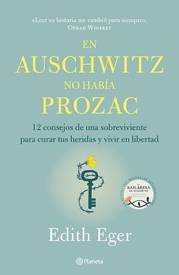 Edith Eger - En Auschwitz No Había Prozac: 12 Consejos de Una Superviviente Para Curar Tus Heridas Y Vivir En Libertadad / The Gift, Häftad