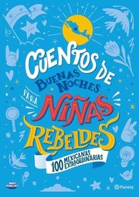 bokomslag Cuentos de Buenas Noches Para Niñas Rebeldes. 100 Mexicanas Extraordinarias: 100 Mexicanas Extraordinarias