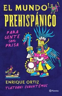 bokomslag El Mundo Prehispánico Para Gente Con Prisa