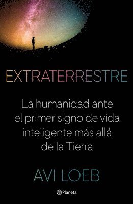 bokomslag Extraterrestre: La Humanidad Ante El Primer Signo de Vida Inteligente Más Allá de la Tierra