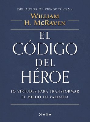 bokomslag El Código del Héroe: 10 Virtudes Para Transformar El Miedo En Valentía / The Hero Code